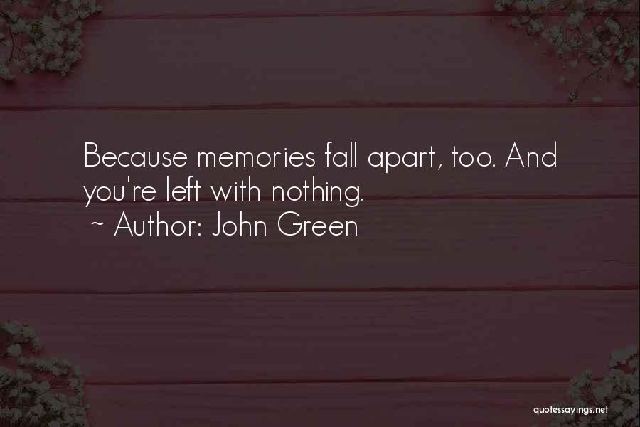 Left Memories Quotes By John Green