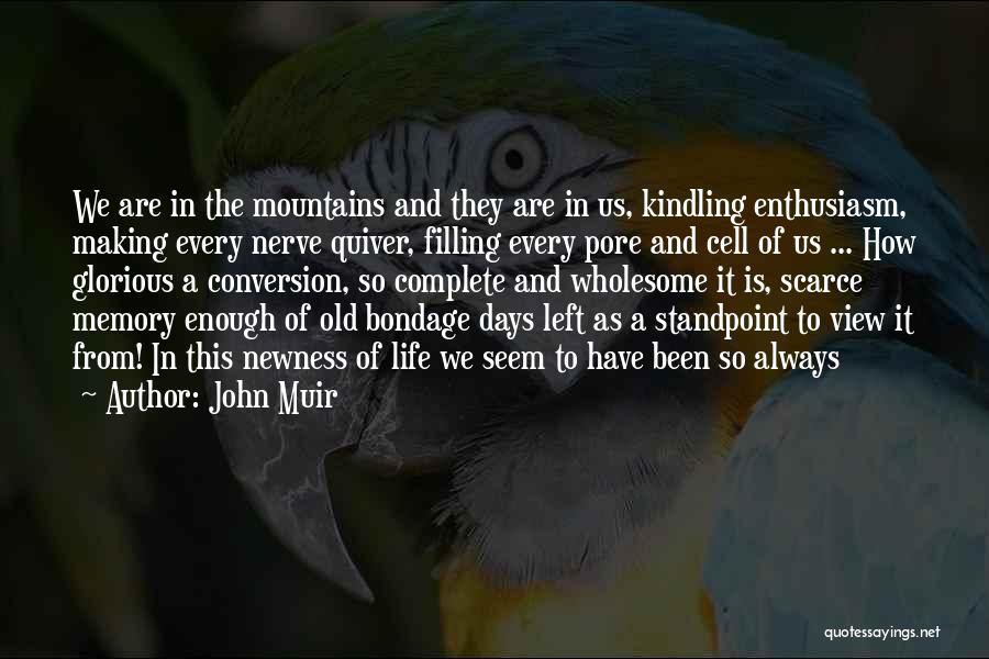 Left Memories Quotes By John Muir