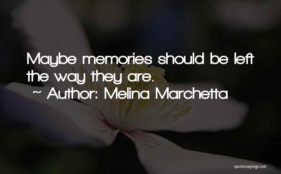 Left Memories Quotes By Melina Marchetta