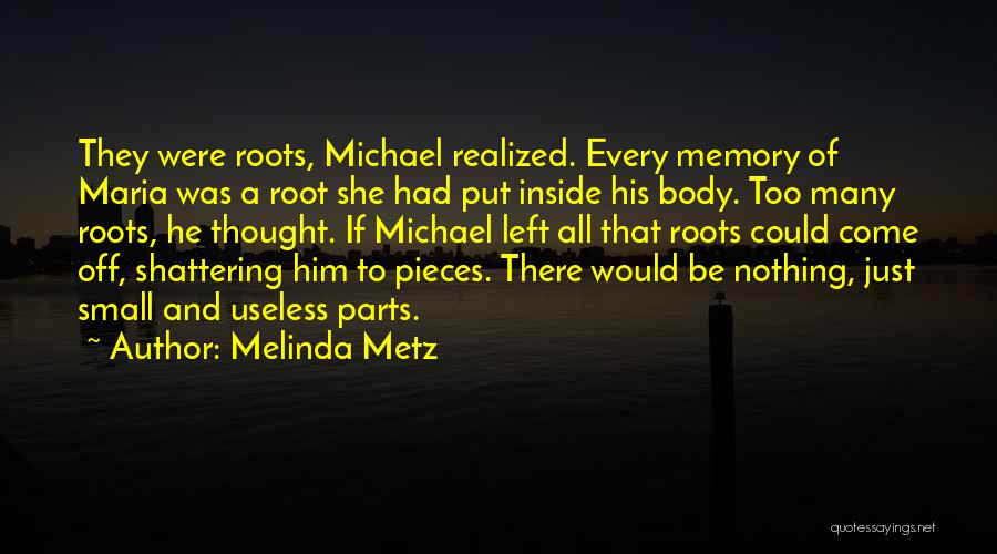 Left Memories Quotes By Melinda Metz