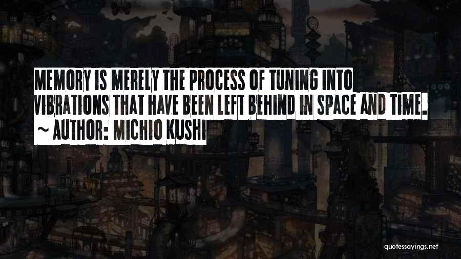 Left Memories Quotes By Michio Kushi