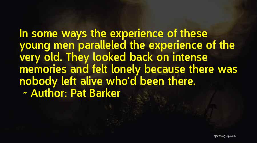 Left Memories Quotes By Pat Barker