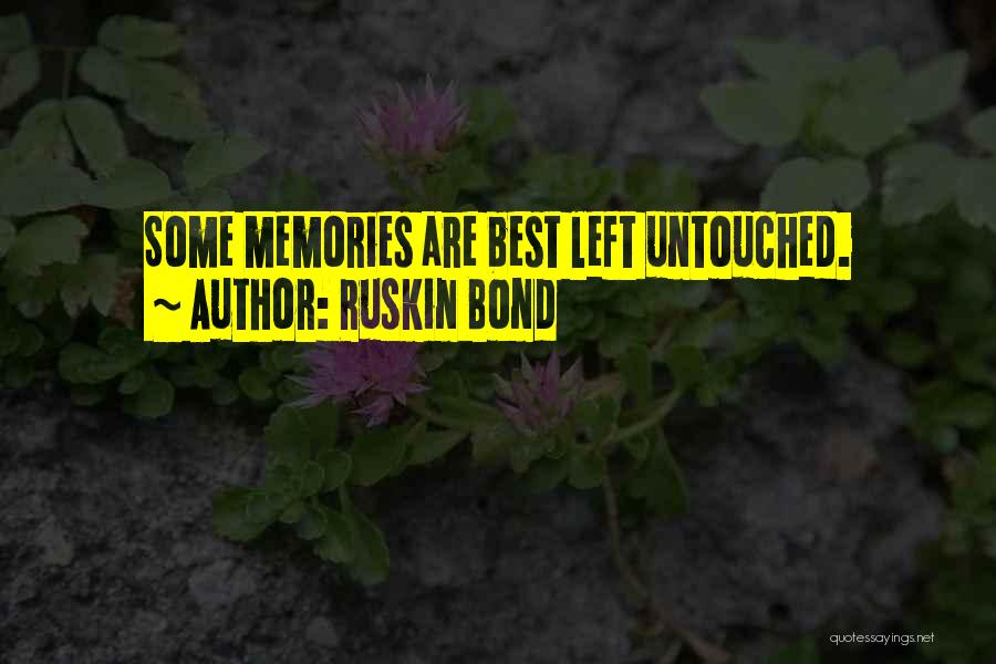 Left Memories Quotes By Ruskin Bond