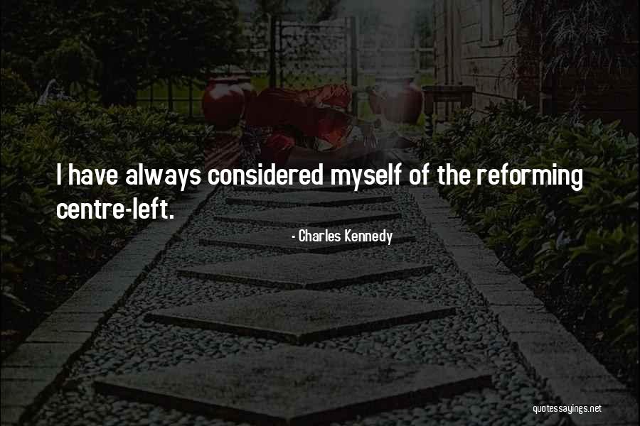 Left Of Centre Quotes By Charles Kennedy Left Of Centre Quotes By Charles Kennedy
