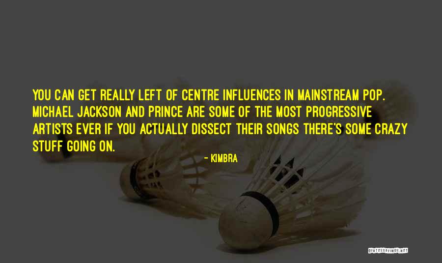 Left Of Centre Quotes By Kimbra Left Of Centre Quotes By Kimbra