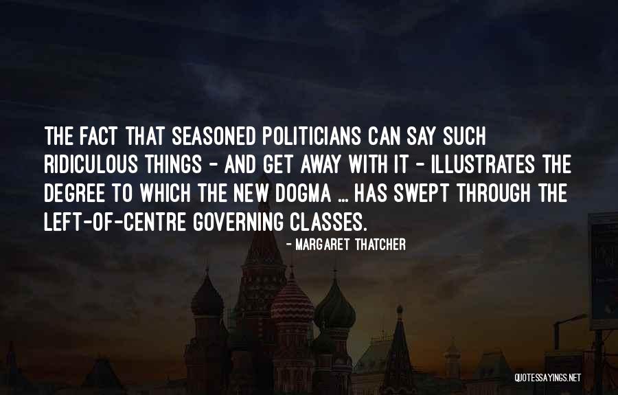 Left Of Centre Quotes By Margaret Thatcher Left Of Centre Quotes By Margaret Thatcher