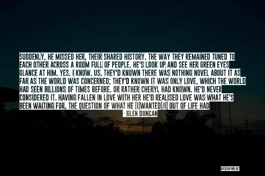 Left Out Love Quotes By Glen Duncan Left Out Love Quotes By Glen Duncan