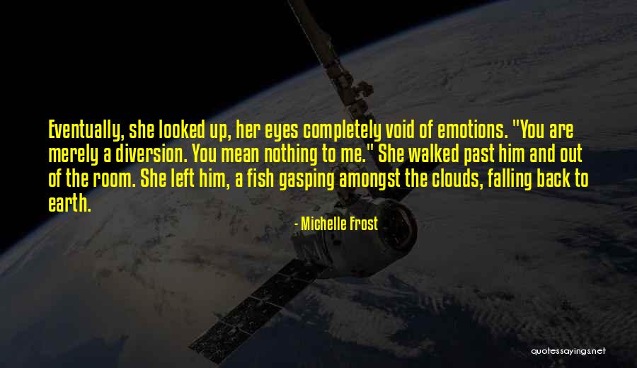Left Out Love Quotes By Michelle Frost Left Out Love Quotes By Michelle Frost