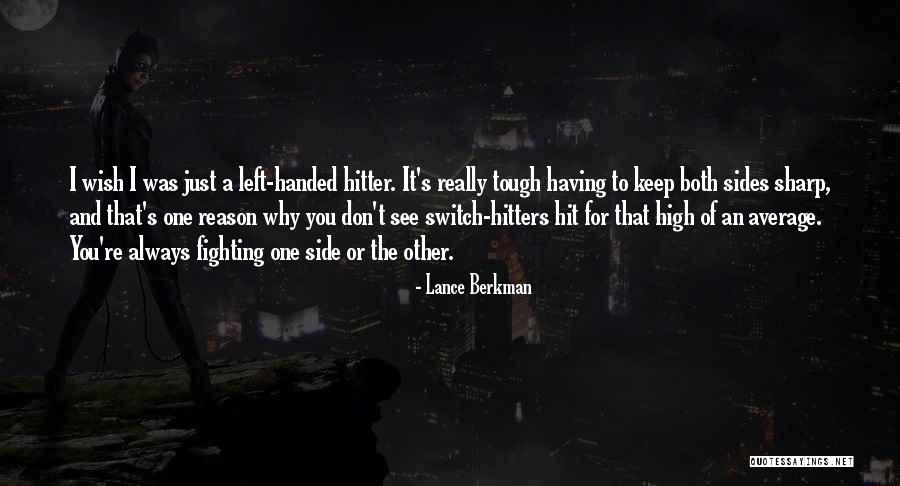 Left Side Quotes By Lance Berkman Left Side Quotes By Lance Berkman
