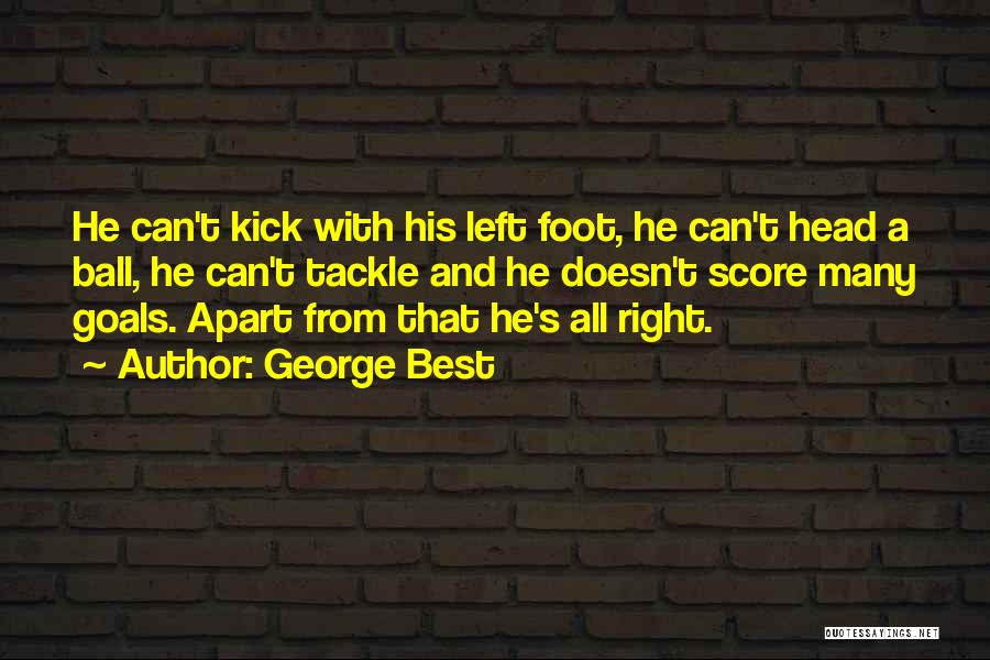 Left Tackle Quotes By George Best