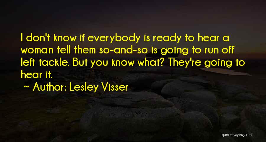 Left Tackle Quotes By Lesley Visser