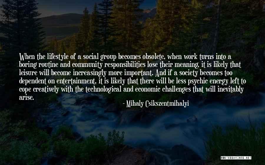 Left The Group Quotes By Mihaly Csikszentmihalyi Left The Group Quotes By Mihaly Csikszentmihalyi