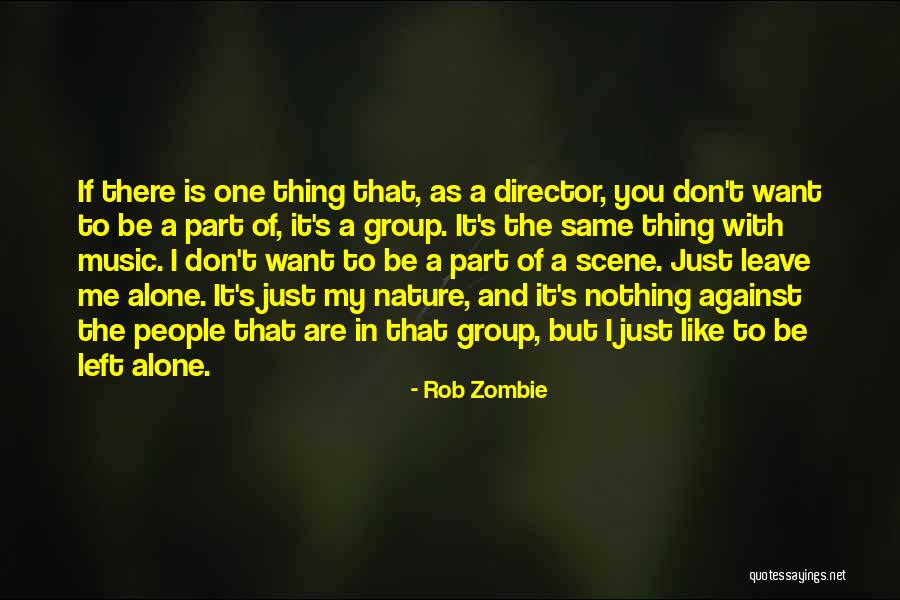 Left The Group Quotes By Rob Zombie Left The Group Quotes By Rob Zombie