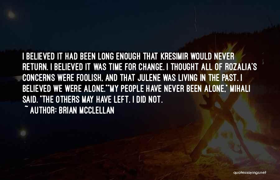 Left The Past Quotes By Brian McClellan