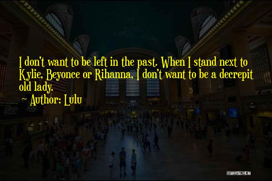 Left The Past Quotes By Lulu