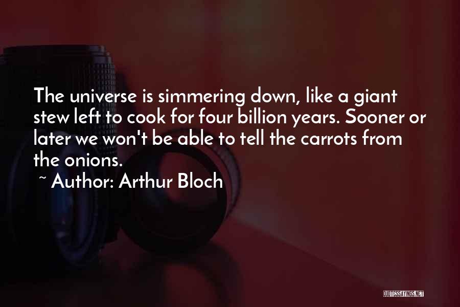 Left To Tell Quotes By Arthur Bloch