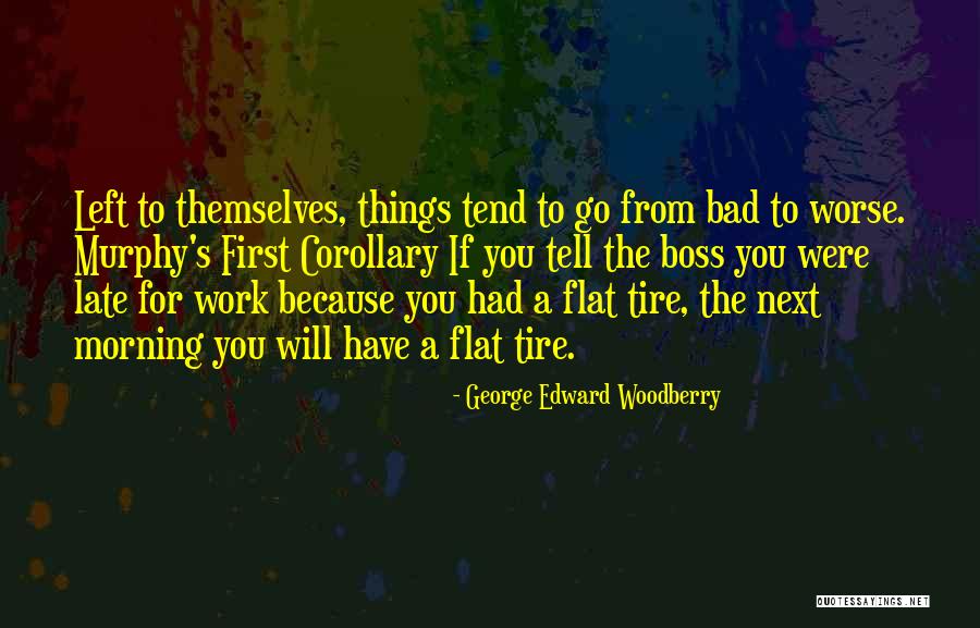 Left To Tell Quotes By George Edward Woodberry