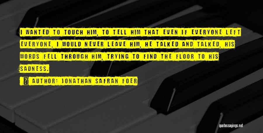 Left To Tell Quotes By Jonathan Safran Foer
