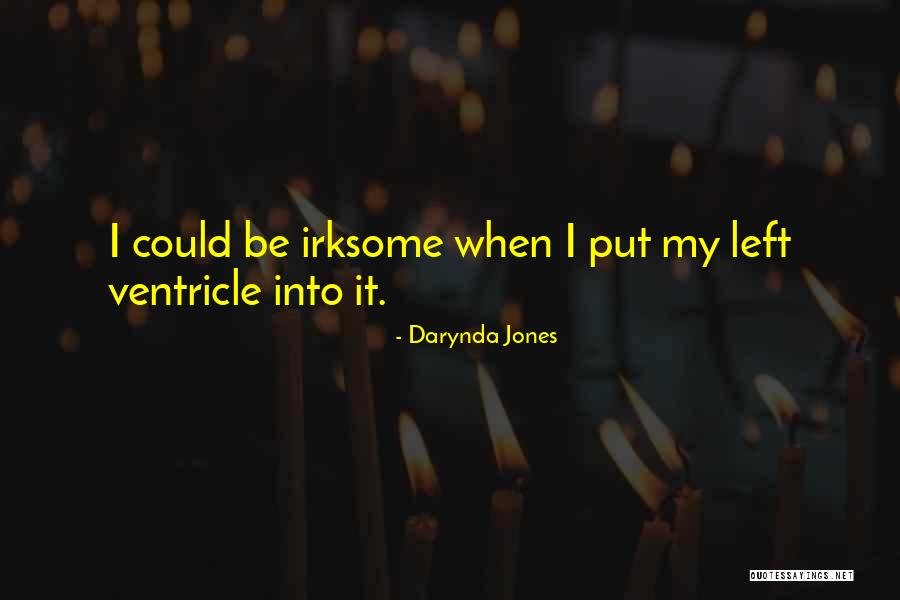 Left Ventricle Quotes By Darynda Jones Left Ventricle Quotes By Darynda Jones