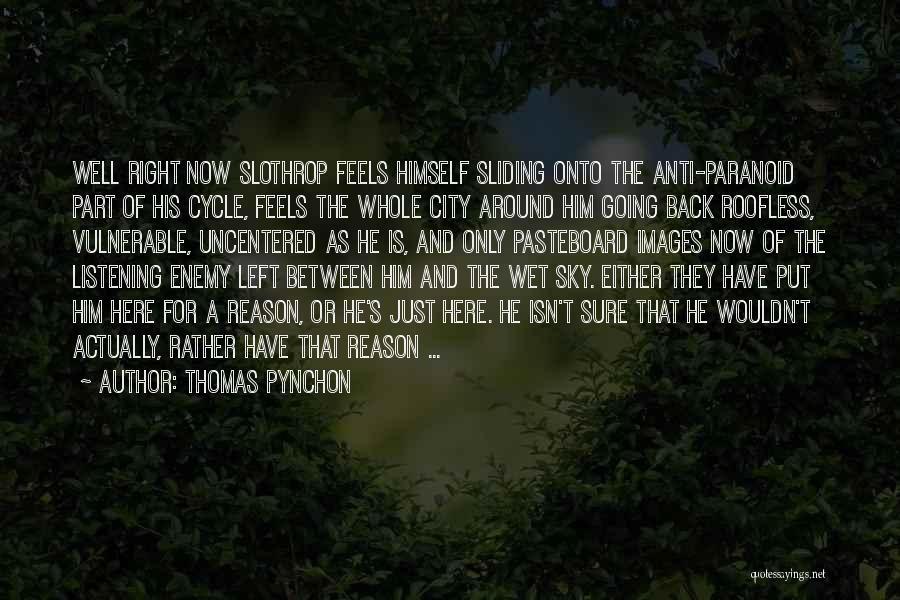 Left Without Any Reason Quotes By Thomas Pynchon