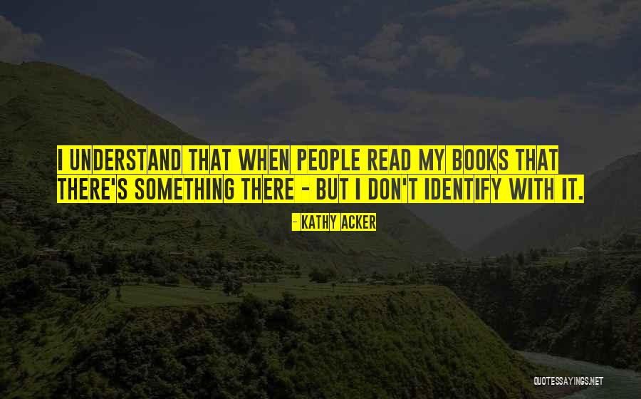 Lefteris Ridge Quotes By Kathy Acker Lefteris Ridge Quotes By Kathy Acker