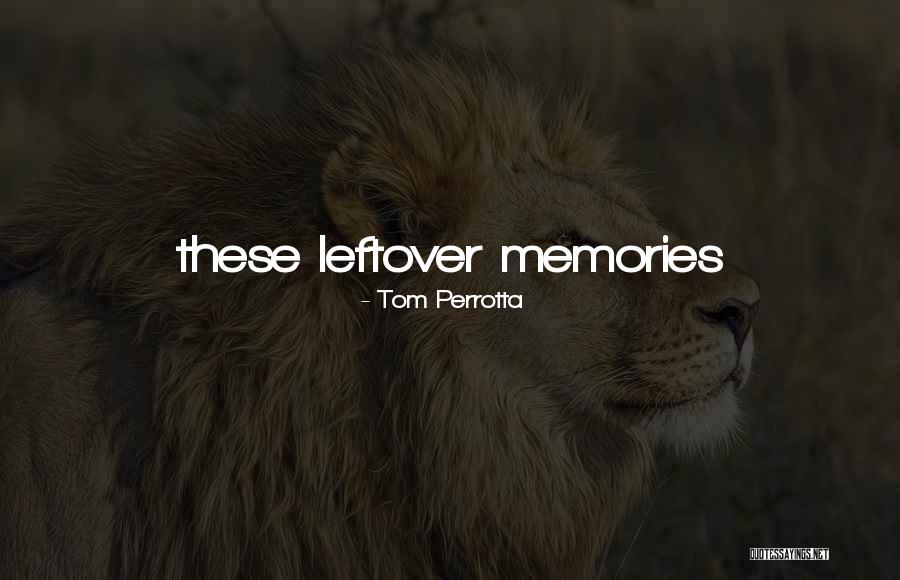 Leftover Quotes By Tom Perrotta Leftover Quotes By Tom Perrotta