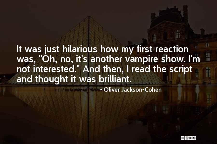 Leftward Curvature Quotes By Oliver Jackson-Cohen Leftward Curvature Quotes By Oliver Jackson-Cohen