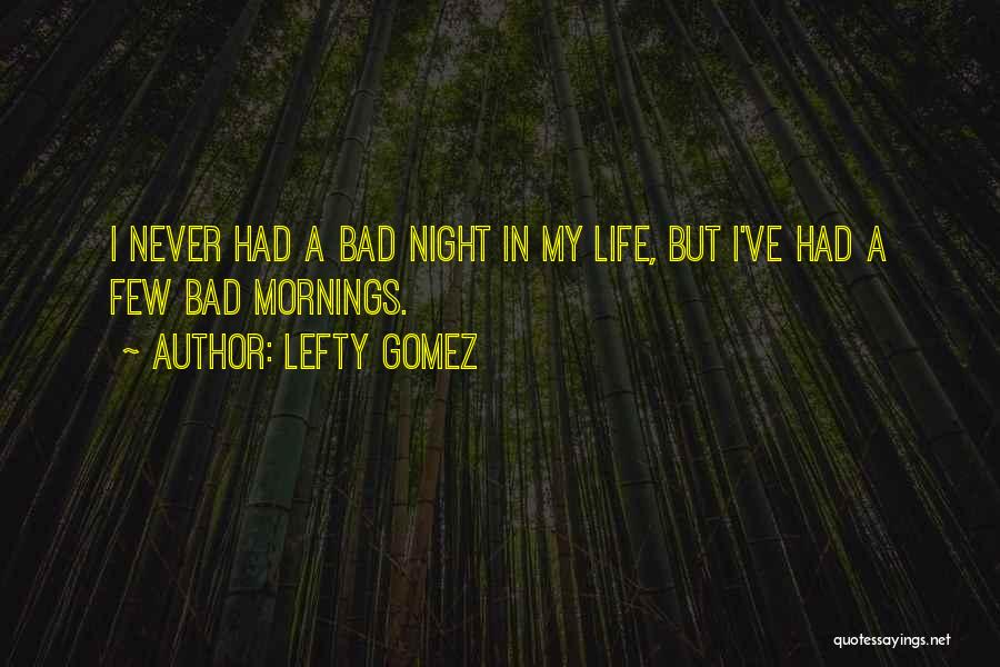 Lefty Gomez Quotes 1012516