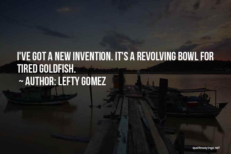 Lefty Gomez Quotes 716101