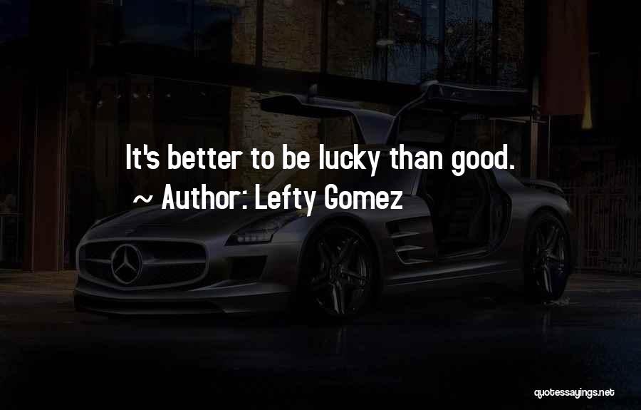 Lefty Gomez Quotes 81713
