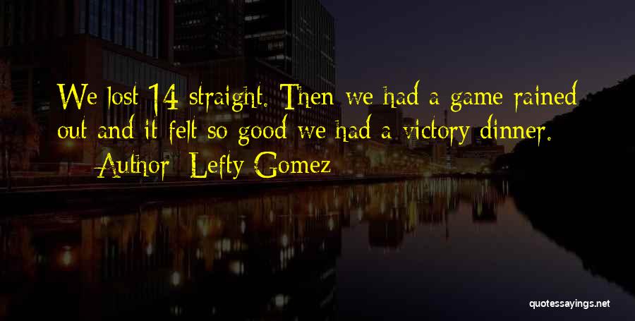 Lefty Gomez Quotes 972826