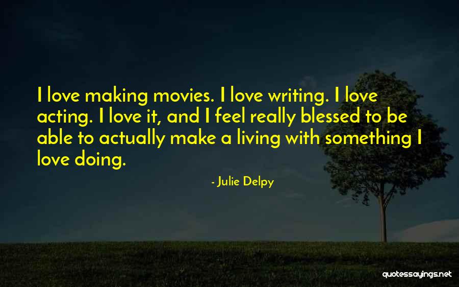 Lefure Quotes By Julie Delpy Lefure Quotes By Julie Delpy