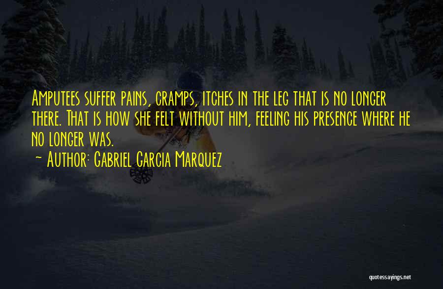 Leg Cramps Quotes By Gabriel Garcia Marquez