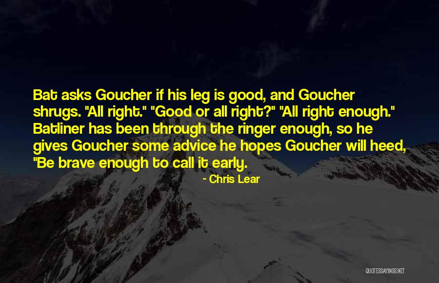 Leg Injury Quotes By Chris Lear