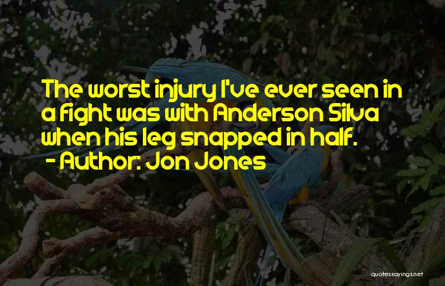 Leg Injury Quotes By Jon Jones