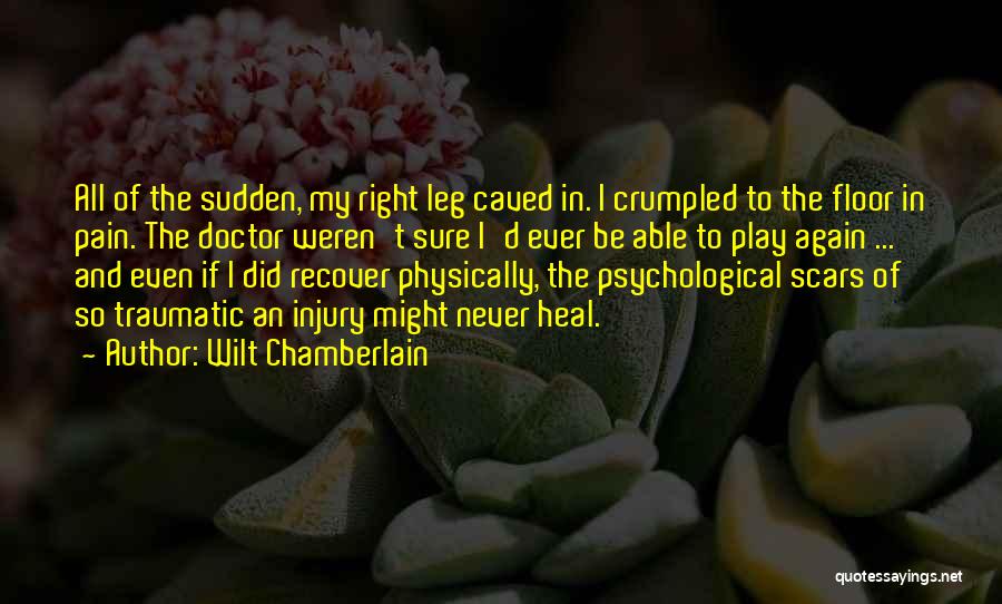 Leg Injury Quotes By Wilt Chamberlain