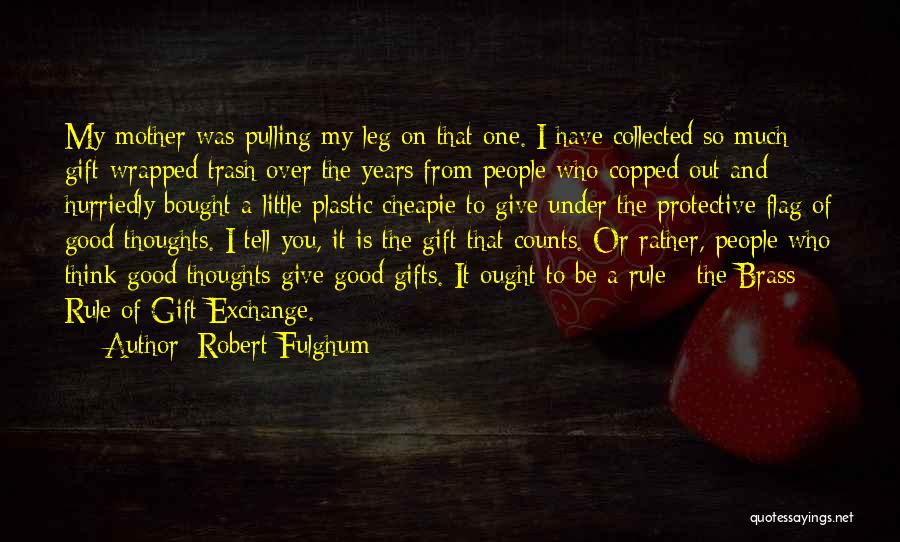 Leg Pulling Quotes By Robert Fulghum