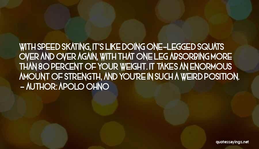 Leg Quotes By Apolo Ohno