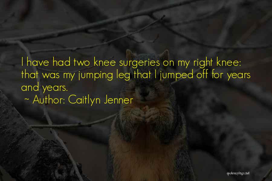 Leg Quotes By Caitlyn Jenner