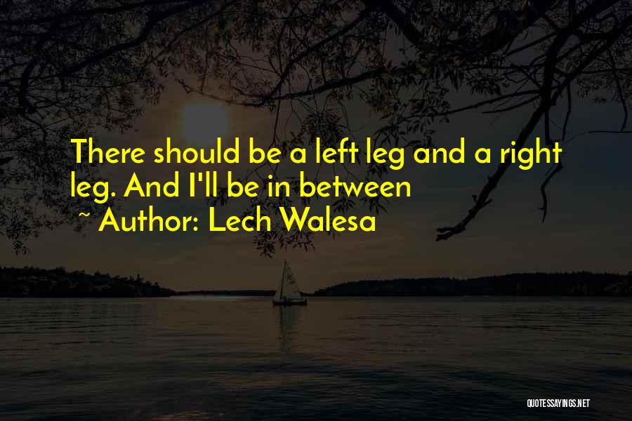 Leg Quotes By Lech Walesa