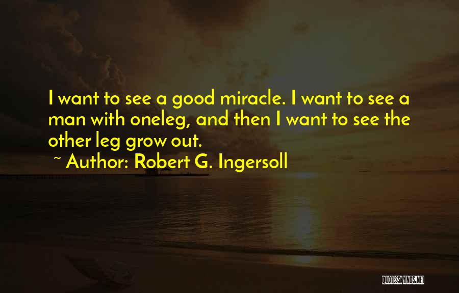 Leg Quotes By Robert G. Ingersoll