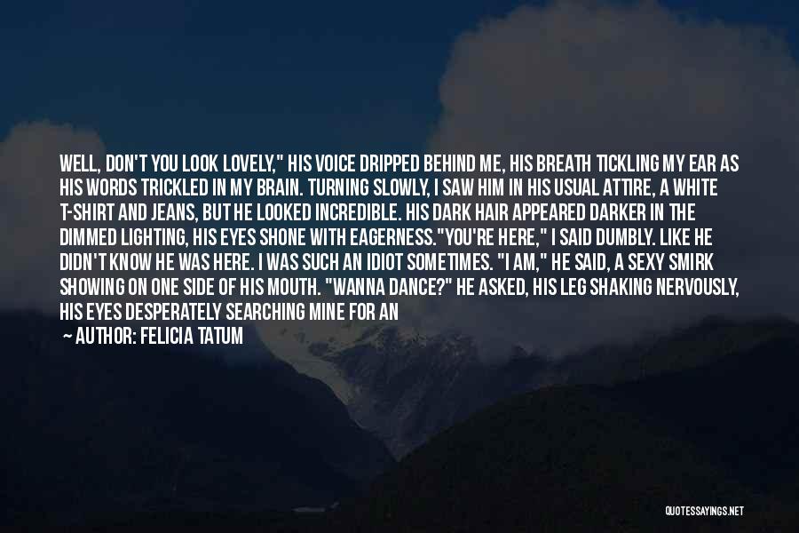 Leg Shaking Quotes By Felicia Tatum