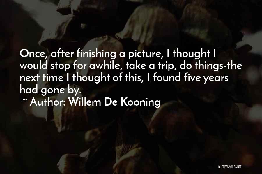 Leg Shaking Quotes By Willem De Kooning