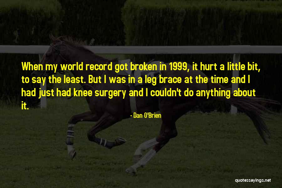 Leg Surgery Quotes By Dan O'Brien Leg Surgery Quotes By Dan O'Brien