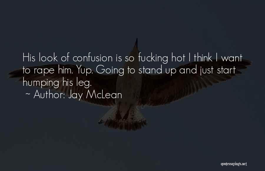 Leg To Stand On Quotes By Jay McLean