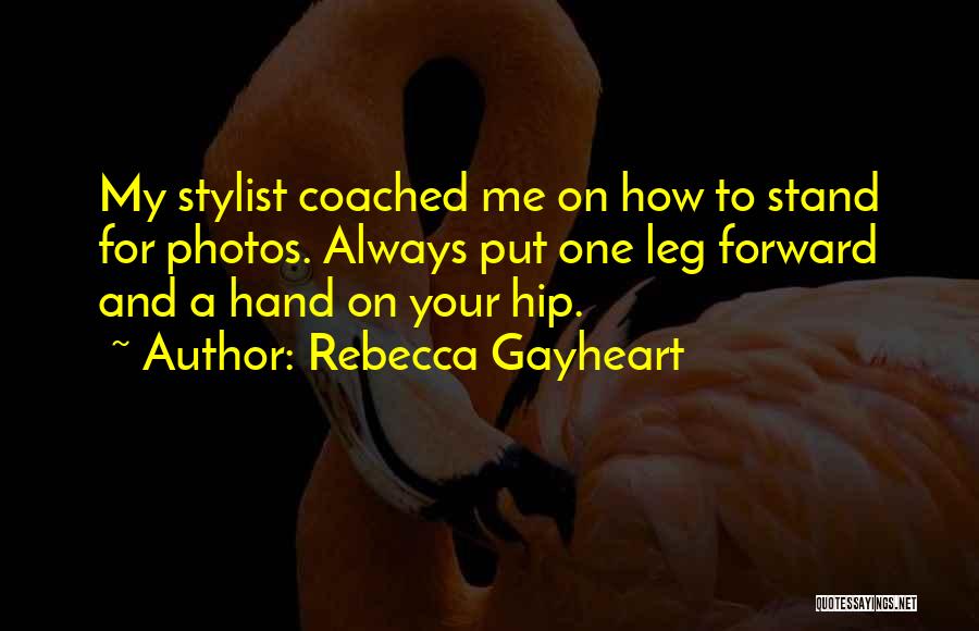 Leg To Stand On Quotes By Rebecca Gayheart