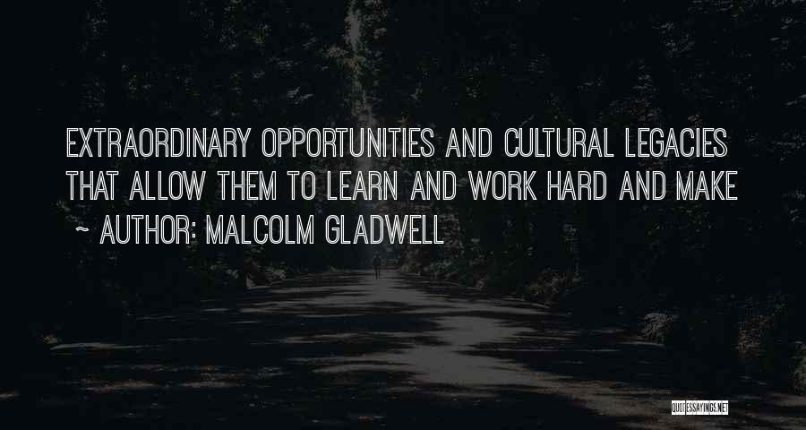 Legacies Quotes By Malcolm Gladwell