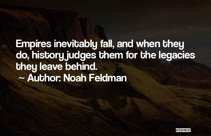 Legacies Quotes By Noah Feldman