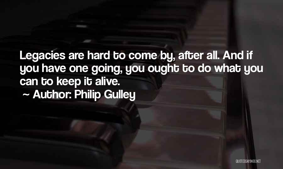 Legacies Quotes By Philip Gulley