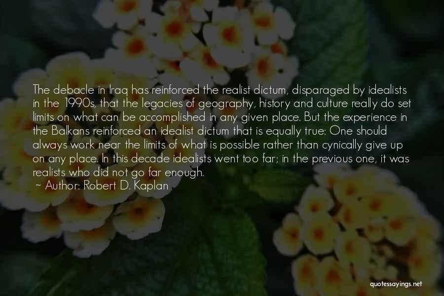 Legacies Quotes By Robert D. Kaplan